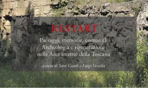 È uscito RESTART. Paesaggi, memorie, comunità: l’archeologia che rigenera i territori